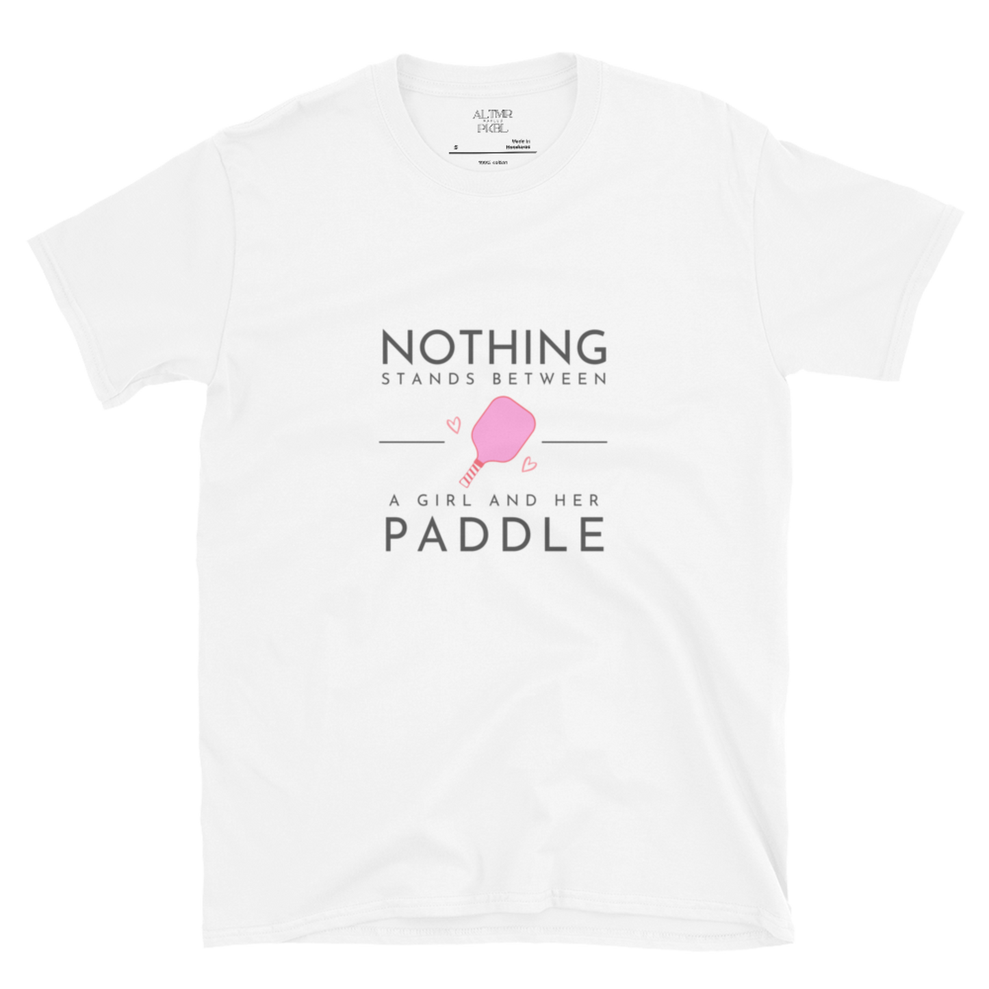 ALTMR Pickleball Short-Sleeve Unisex T-Shirt "NOTHING BETWEEN GIRL AND PADDLE"